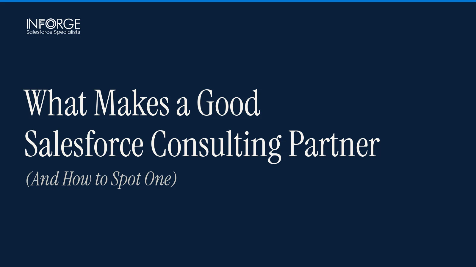 What Makes a Good Salesforce Consulting Partner (And How to Spot One)