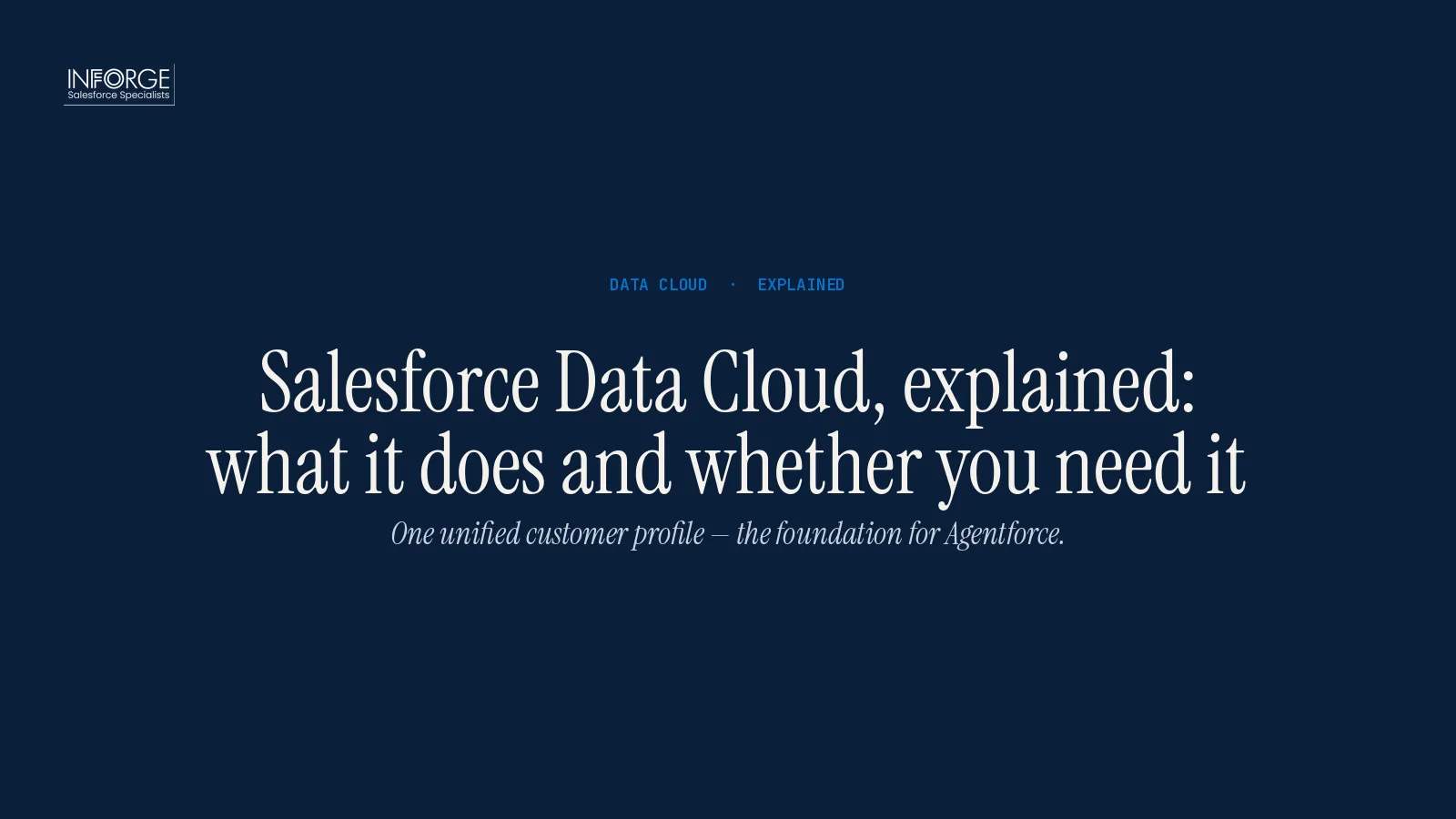 Salesforce Data Cloud Explained: What It Does and Whether Your Business Needs It