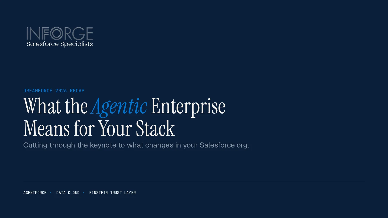 Dreamforce 2026 Recap: What the Agentic Enterprise Actually Means for Your Salesforce Stack