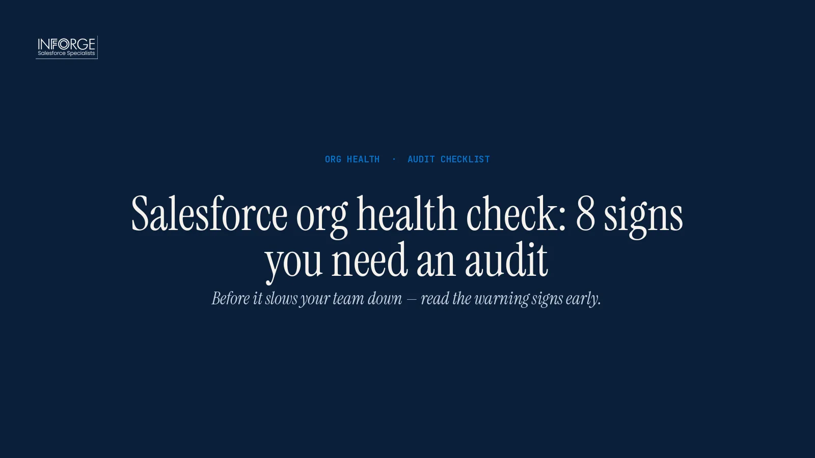 Salesforce Org Health Check: 8 Warning Signs Your Implementation Needs an Audit