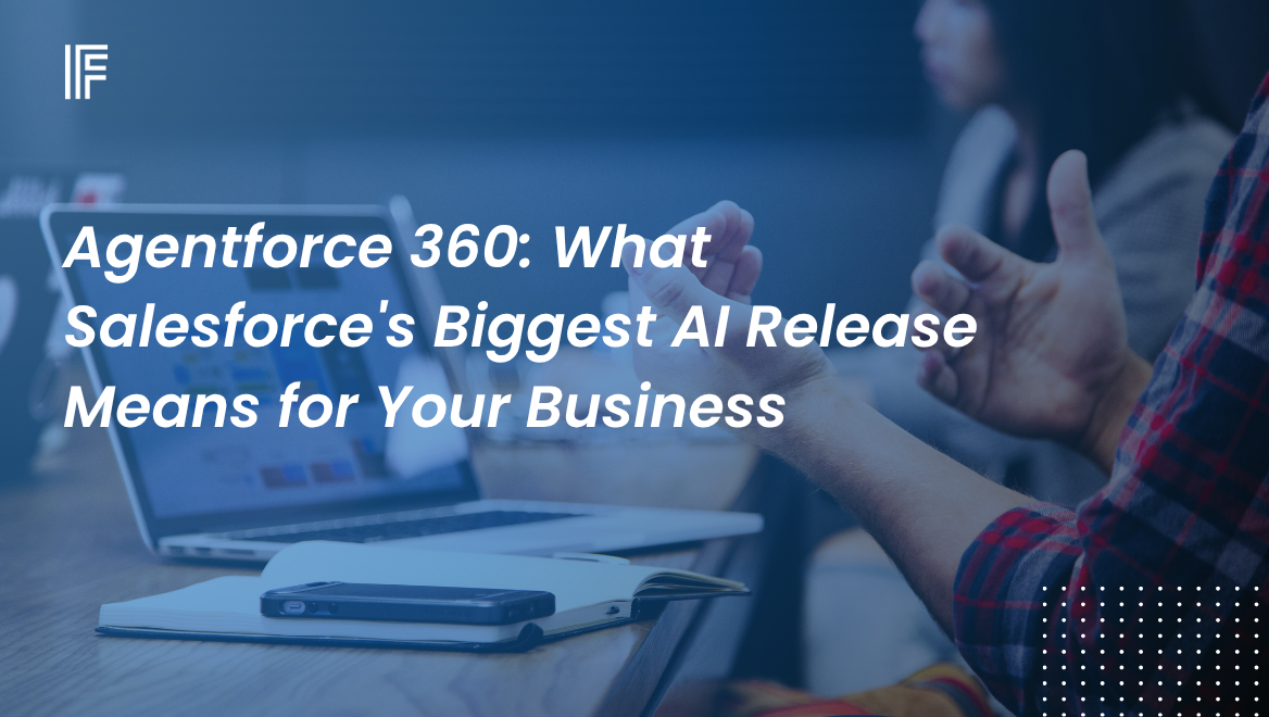 Agentforce 360: What Salesforce's Biggest AI Release Means for Your Business