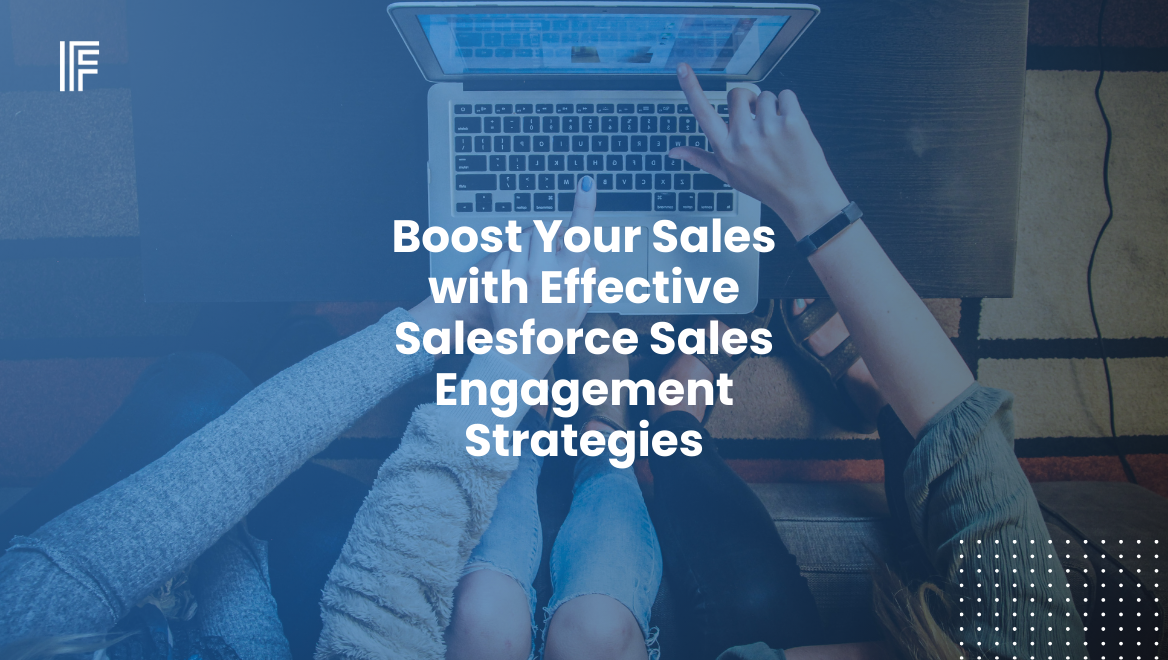 Boost Your Sales with Effective Salesforce Sales Engagement Strategies